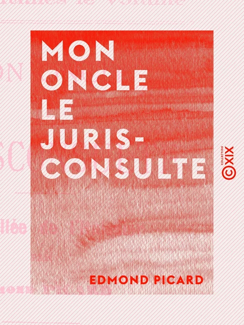 Mon oncle le jurisconsulte - Edmond Picard - Collection XIX