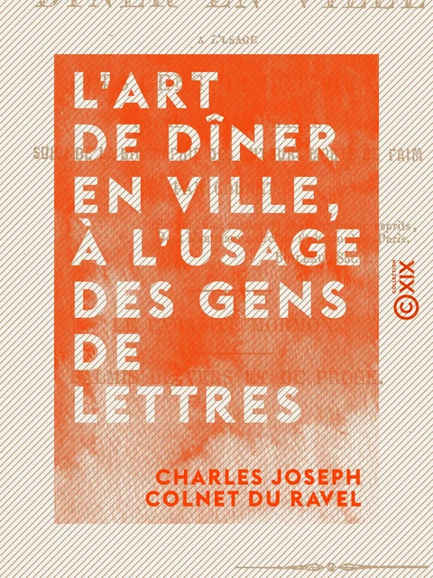 L'Art de dîner en ville, à l'usage des gens de lettres - Poème en quatre chants - Charles Joseph Colnet du Ravel - Collection XIX