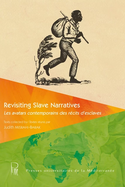 Revisiting Slave Narratives I - Judith Misrahi-Barak - Presses universitaires de la Méditerranée (PULM)