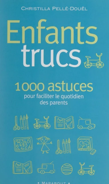 Enfants trucs - Christilla Pellé-Douël - (Marabout) réédition numérique FeniXX