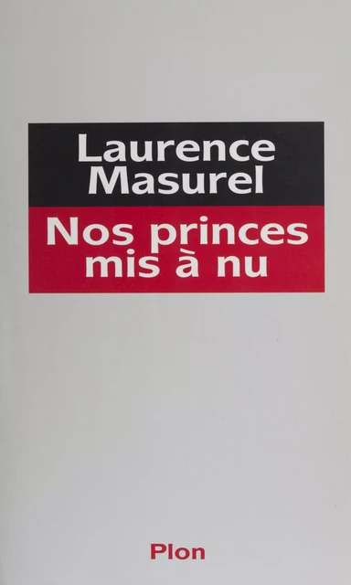 Nos princes mis à nu - Laurence Masurel - Plon (réédition numérique FeniXX)