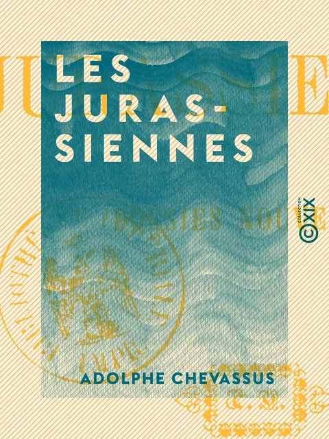 Les Jurassiennes - Adolphe Chevassus - Collection XIX