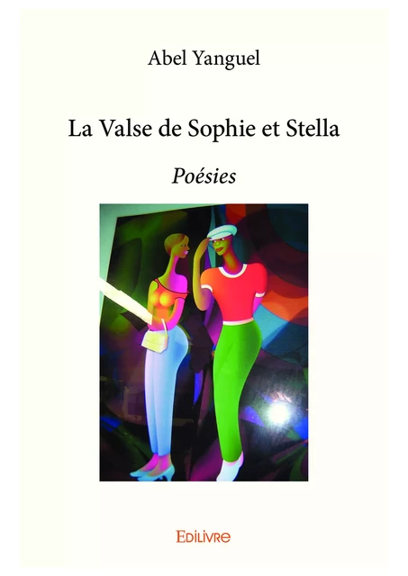 La Valse de Sophie et Stella - Abel Yanguel - Editions Edilivre