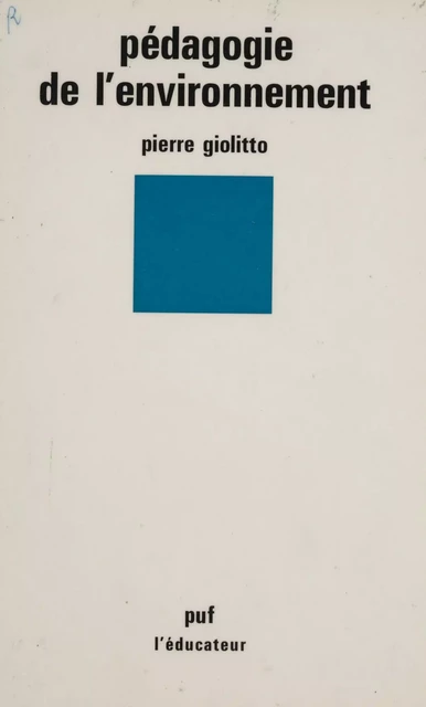 Pédagogie de l'environnement - Pierre Giolitto - Presses universitaires de France (réédition numérique FeniXX)