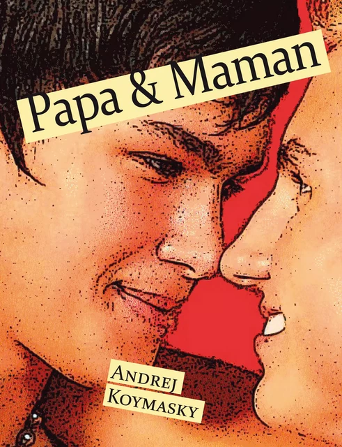 Papa et maman - Andrej Koymasky - Éditions Textes Gais