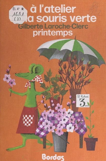 À l'atelier de la Souris verte (3). Printemps - Gilberte Laroche-Clerc - (Bordas) réédition numérique FeniXX