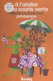 À l'atelier de la Souris verte (3). Printemps