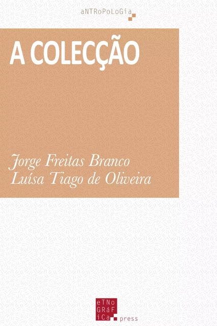 A Colecção - Jorge Freitas Branco, Luísa Tiago de Oliveira - Etnográfica Press