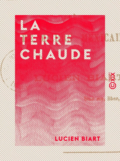 La Terre chaude - Lucien Biart - Collection XIX