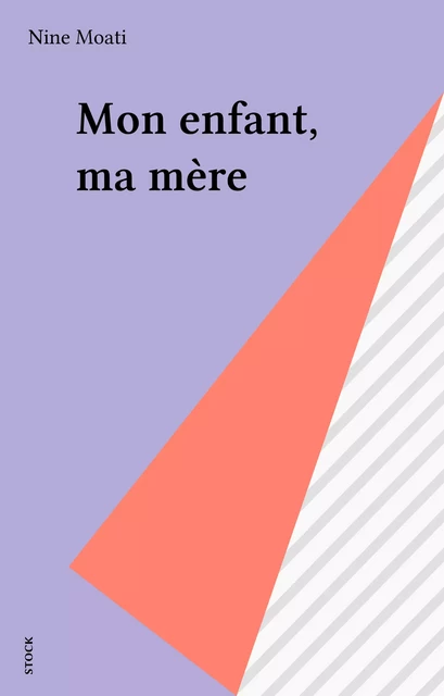 Mon enfant, ma mère - Nine Moati - Stock (réédition numérique FeniXX)