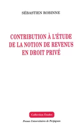 Contribution à l’étude de la notion de revenus en droit privé