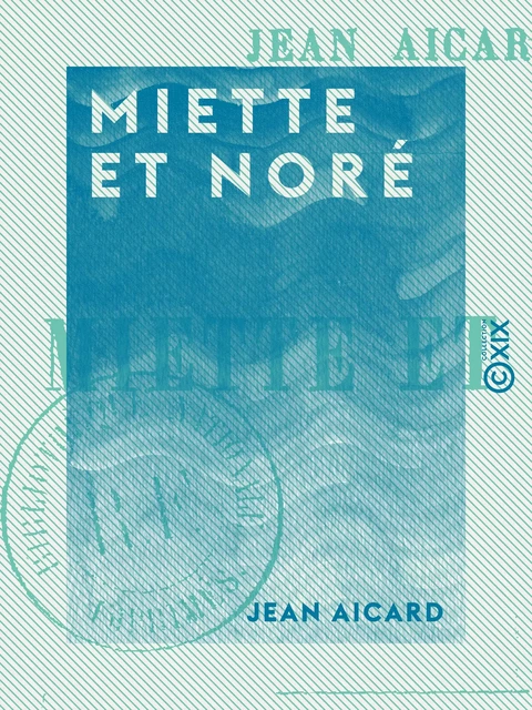 Miette et Noré - Jean Aicard - Collection XIX