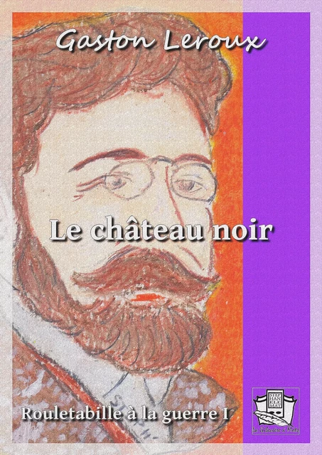 Le château noir - Gaston Leroux - La Gibecière à Mots