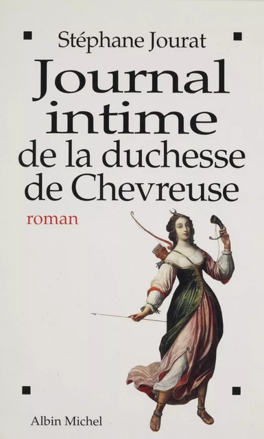 Journal intime de la duchesse de Chevreuse - Stéphane Jourat - Albin Michel (réédition numérique FeniXX)