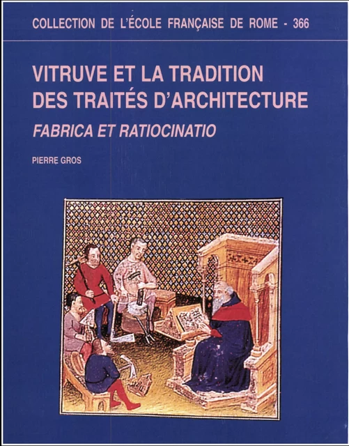 Vitruve et la tradition des traités d’architecture - Pierre Gros - Publications de l’École française de Rome