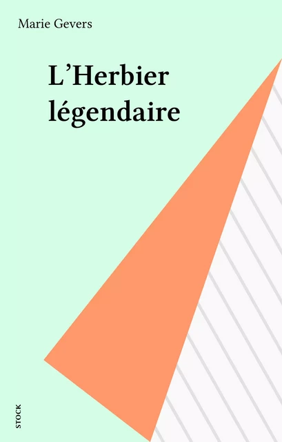 L'Herbier légendaire - Marie Gevers - Stock (réédition numérique FeniXX)