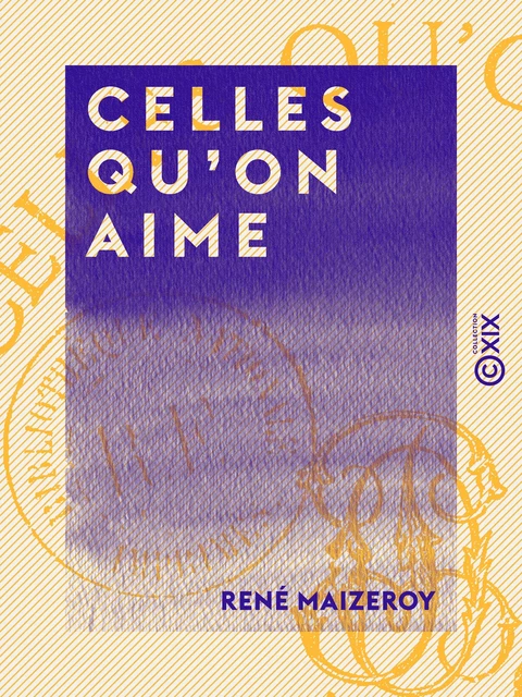 Celles qu'on aime - René Maizeroy - Collection XIX