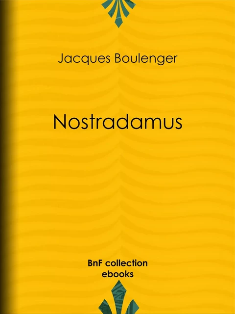 Nostradamus - Jacques Boulenger - BnF collection ebooks