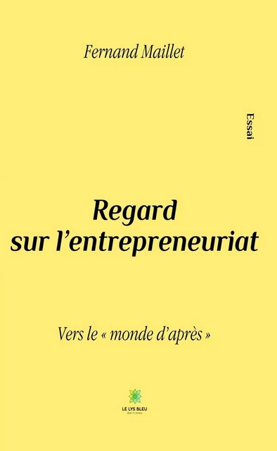 Regard sur l’entrepreneuriat - Fernand Maillet - Le Lys Bleu Éditions