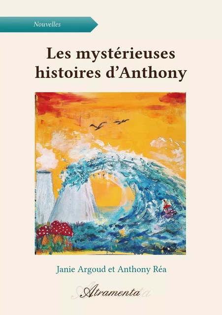 Les mystérieuses histoires d’Anthony - Janie Argoud, Anthony Réa - Atramenta