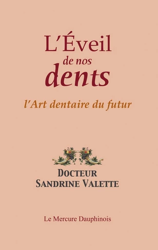 L'éveil de nos dents - L'Art dentaire du futur - Dr. Sandrine Valette - Le Mercure Dauphinois