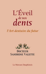 L'éveil de nos dents - L'Art dentaire du futur