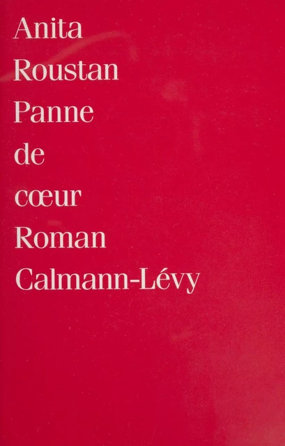 Panne de coeur - Anita Roustan - Calmann-Lévy (réédition numérique FeniXX)