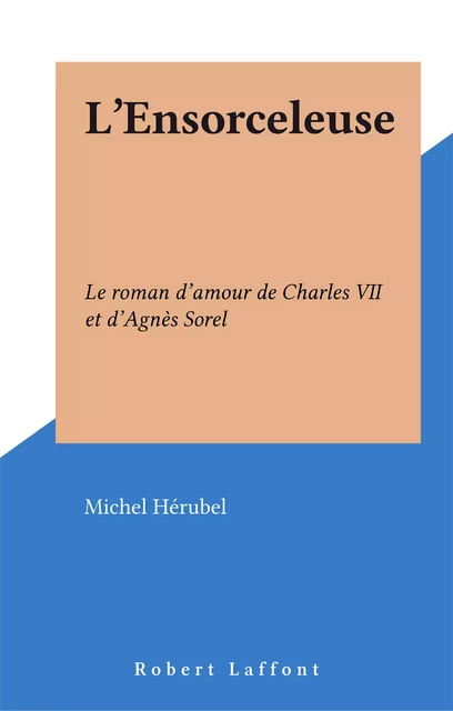 L'Ensorceleuse - Michel Hérubel - Robert Laffont (réédition numérique FeniXX)