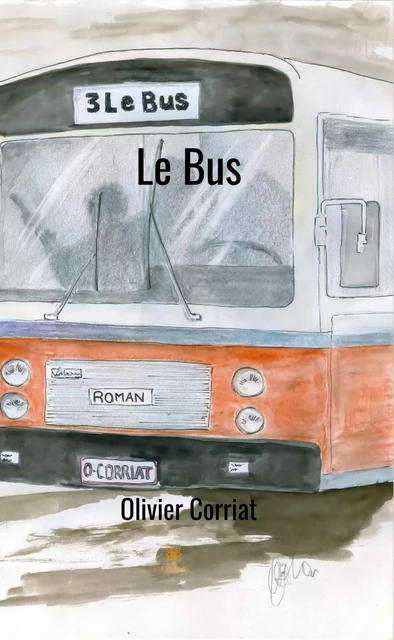 Le Bus - Olivier Corriat - Le Lys Bleu Éditions