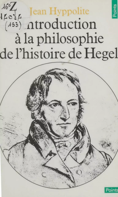 Introduction à la philosophie de l'histoire de Hegel - Jean Hyppolite - Seuil (réédition numérique FeniXX)