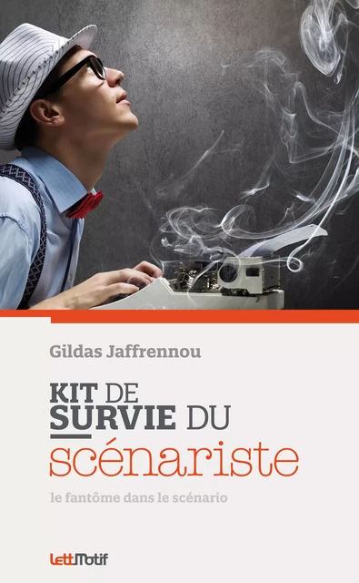 Kit de survie du scénariste - Gildas Jaffrennou - LettMotif