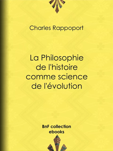 La Philosophie de l'histoire comme science de l'évolution - Charles Rappoport - BnF collection ebooks