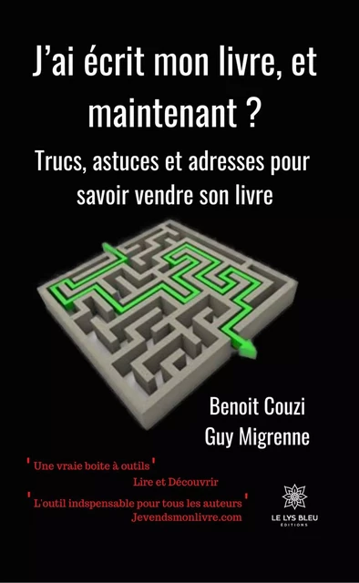 J’ai écrit mon livre, et maintenant ? - Benoit Couzi, Guy Migrenne - Le Lys Bleu Éditions