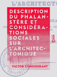 Description du phalanstère et considérations sociales sur l'architectonique