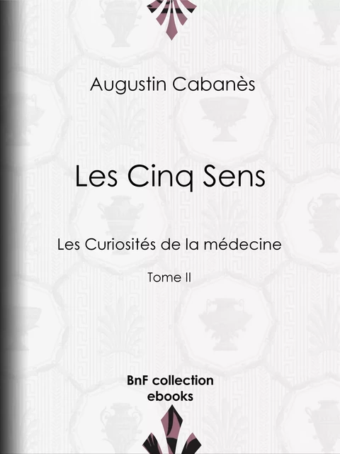 Les Cinq Sens - Augustin Cabanès - BnF collection ebooks