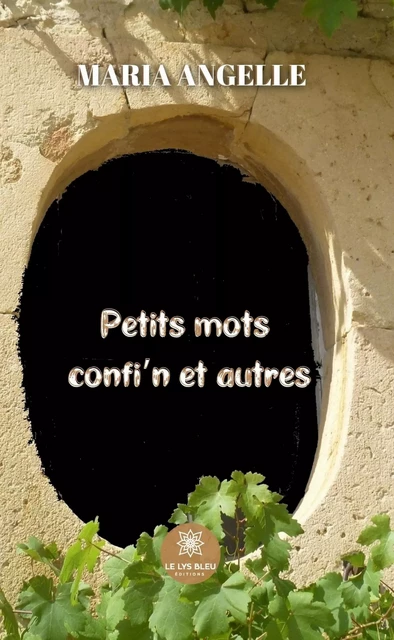 Petits mots confi’n et autres - Maria Angelle - Le Lys Bleu Éditions