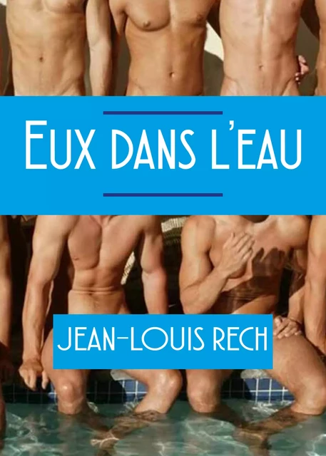 Eux dans l'eau - Jean-Louis Rech - Éditions Textes Gais