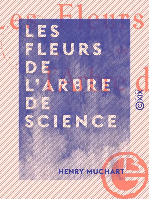 Les Fleurs de l'arbre de science - Henry Muchart - Collection XIX