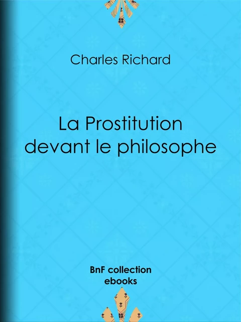 La Prostitution devant le philosophe - Charles Richard - BnF collection ebooks