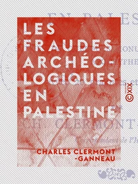 Les Fraudes archéologiques en Palestine