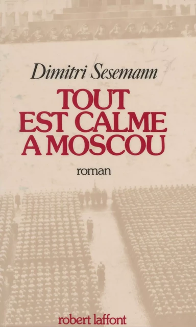 Tout est calme à Moscou - Dimitri Sesemann - Robert Laffont (réédition numérique FeniXX)