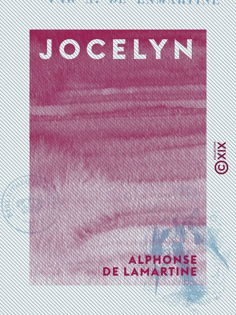 Jocelyn - Épisode - Alphonse De Lamartine - Collection XIX