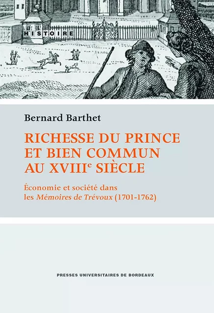 Richesse du prince et bien commun au XVIIIe siècle - Bernard Barthet - Presses universitaires de Bordeaux