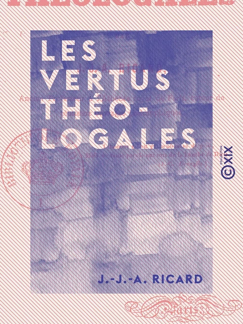 Les Vertus théologales - J.-J.-A. Ricard - Collection XIX