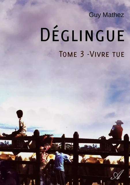 Déglingue - Tome 3 - Guy Mathez - Atramenta