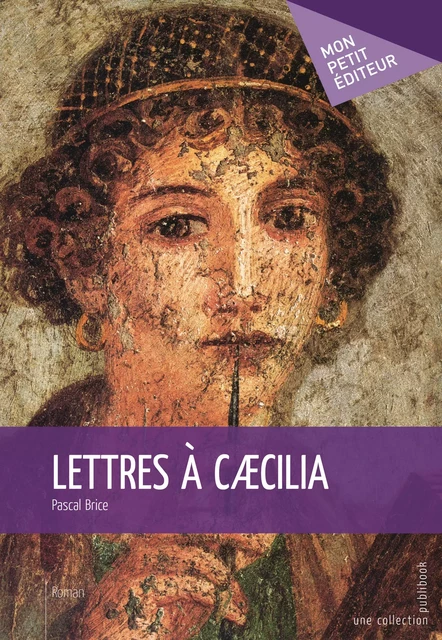 Lettres à Caecilia - Pascal Brice - Mon Petit Editeur