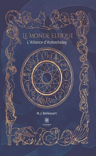 Le Monde Elfique - M.J. Bellessort - Le Lys Bleu Éditions