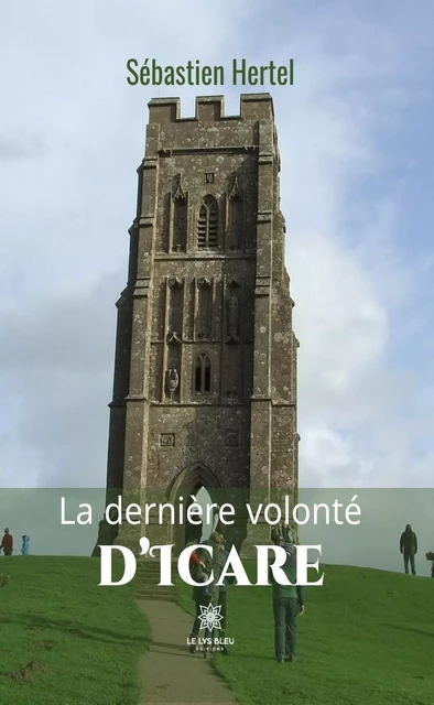 La dernière volonté d’Icare - Sébastien Hertel - Le Lys Bleu Éditions