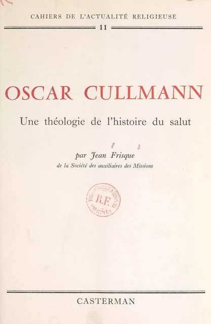 Oscar Cullmann : une théologie de l'histoire du salut - Jean Frisque - (Casterman) réédition numérique FeniXX