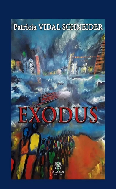 Exodus - Patricia Vidal Schneider - Le Lys Bleu Éditions